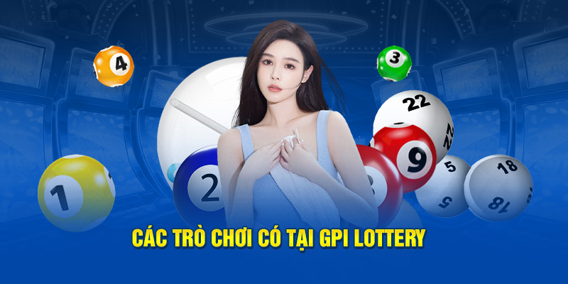 Các trò chơi có tại GPI Lottery