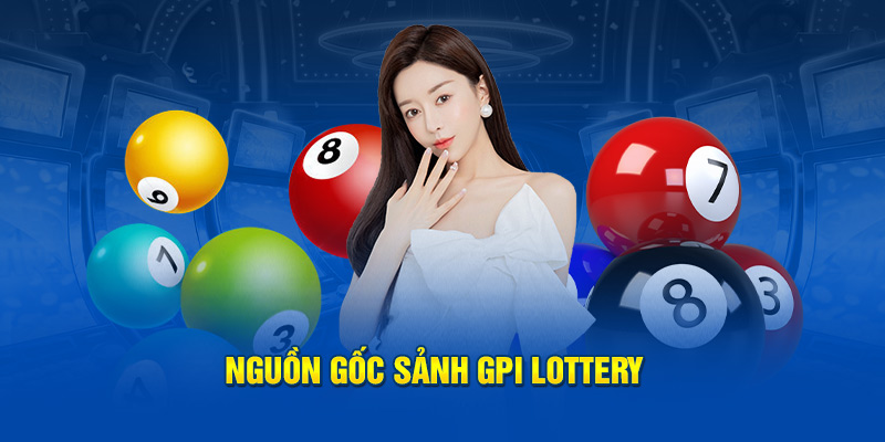 Nguồn gốc sảnh Lottery GPI