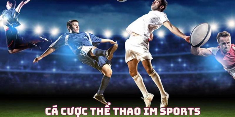 Ưu điểm của sảnh game thể thao IM Sports nhà cái S666