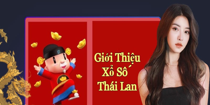 Xổ số Thái Lan là hinh thức cá cược phổ biến tại hệ thống